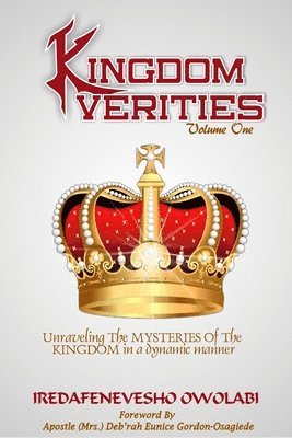 bokomslag Kingdom Verities: Unraveling the mysteries of the Kingdom in a Dynamic manner