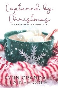 bokomslag Captured by Christmas: A Christmas Anthology