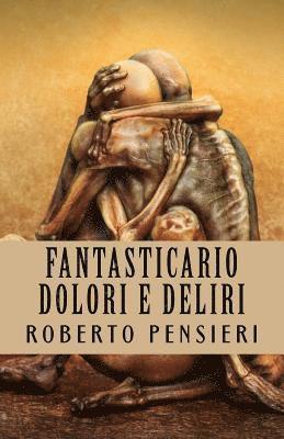 Roberto Pensieri - Fantasticario Dolori e Deliri, Häftad