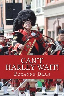 Roxanne M. Dean - Can't Harley Wait!: Alexandria Scottish Christmas Walk, Häftad