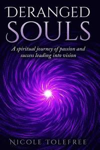 bokomslag Deranged Souls: A Spiritual journey of passion and success leading into vision
