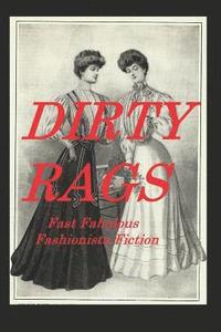 bokomslag Dirty Rags: Fast Fabulous Fashionista Fiction
