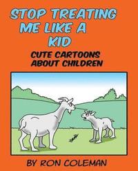 bokomslag Stop Treating Me Like A Kid: Cute Cartoons About Children