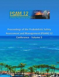 bokomslag Proceedings of the Probabilistic Safety Assessment and Management (PSAM) 12 Conference - Volume 5