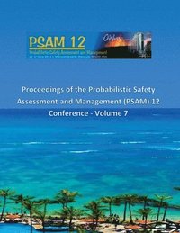 bokomslag Proceedings of the Probabilistic Safety Assessment and Management (PSAM) 12 Conference - Volume 7