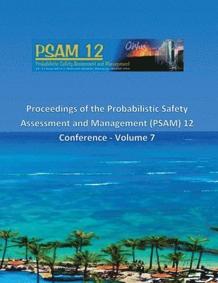 bokomslag Proceedings of the Probabilistic Safety Assessment and Management (PSAM) 12 Conference - Volume 7