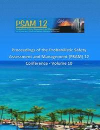 bokomslag Proceedings of the Probabilistic Safety Assessment and Management (PSAM) 12 Conference - Volume 10