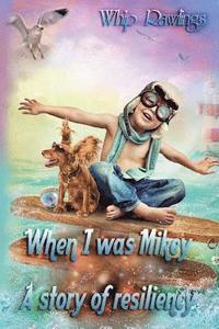 bokomslag When I was Mikey: A story of resiliency