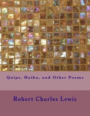 Quips, Haiku, and Other Poems 1