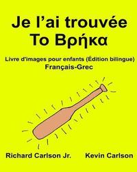 bokomslag Je l'ai trouvée: Livre d'images pour enfants Français-Grec (Édition bilingue)