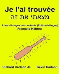 bokomslag Je l'ai trouvée: Livre d'images pour enfants Français-Hébreu (Édition bilingue)