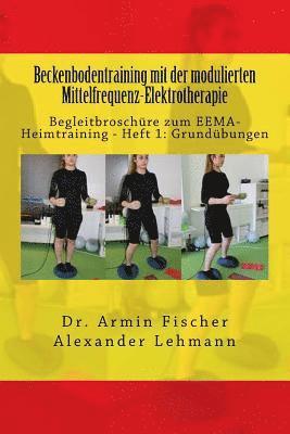 bokomslag Beckenbodentraining mit der modulierten Mittelfrequenz-Elektrotherapie: Begleitbroschüre zum EEMA-Heimtraining - Heft 1: Grundübungen