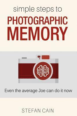 bokomslag Simple Steps to Photographic Memory: Even the average Joe can do it now