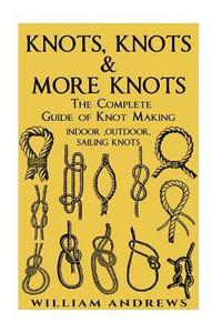 bokomslag knots: The Complete Guide Of Knots- indoor knots, outdoor knots and sail knots