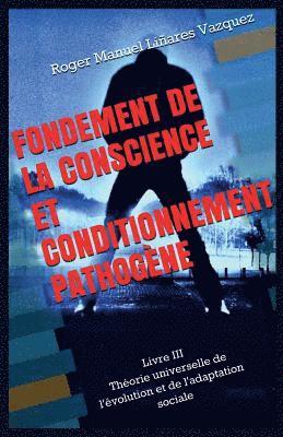 bokomslag Fondement de la conscience et conditionnement pathogène: Théorie universelle de l'évolution et de l'adaptation sociale