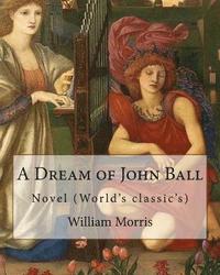 bokomslag A Dream of John Ball . By: William Morris, illustrated By: Edward Burne-Jones: Novel (World's classic's)