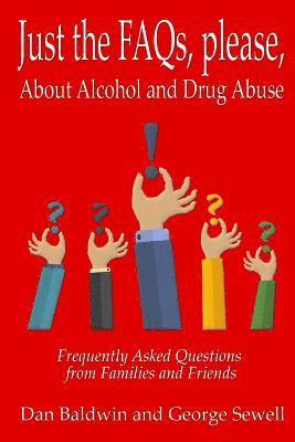 bokomslag Just the FAQs, please: About Alcohol and Drug Abuse