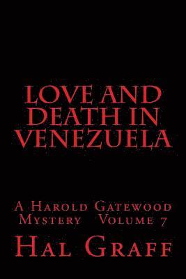 bokomslag Love and Death in Venezuela: A Harold Gatewood Mystery Volume 7