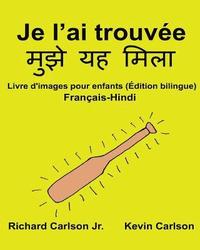 bokomslag Je l'ai trouvée: Livre d'images pour enfants Français-Hindi (Édition bilingue)