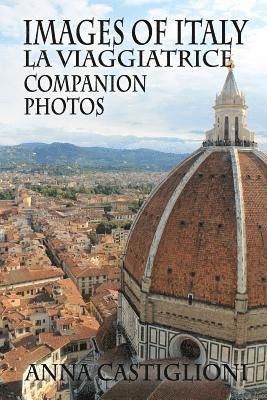 Images of Italy: Companion Photos to La Viaggiatrice (The Traveler) 1