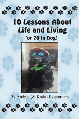 bokomslag 10 Lessons About Life and Living (or 70 in Dog)