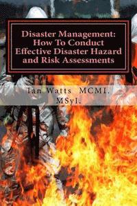 bokomslag Disaster Management: How To Conduct Effective Hazard and Risk Assessments Before: How To Conduct Effective Hazard and Risk Assessments Befo