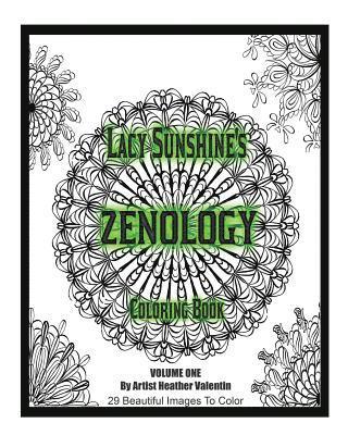 Lacy Sunshine's Zenology Coloring Book: Heather Valentin's Mindful and Relaxing Mandalas and Zen Art 1