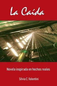 bokomslag La Caida: Novela inspirada en hechos reales.
