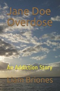 bokomslag Jane Doe Overdose: An Addiction Story
