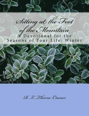 bokomslag Sitting at the Foot of the Mountain: A Devotional for the Seasons of Your Life: Winter