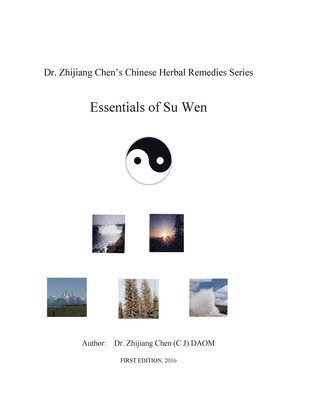 Essentials of Su Wen - Dr. Zhijiang Chen's Chinese Herbal Remedies Series 1