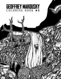 bokomslag Geoffrey Makousky Coloring Book #1: Let your colors explore this mad labyrinthian underworld of subconscious discovery.