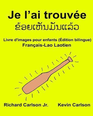 bokomslag Je l'ai trouvée: Livre d'images pour enfants Français-Lao Laotien (Édition bilingue)