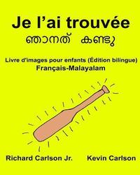 bokomslag Je l'ai trouvée: Livre d'images pour enfants Français-Malayalam (Édition bilingue)