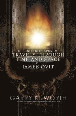 The Sometimes Spurious Travels Through Time and Space of James Ovit: A science fiction novel in three parts 1