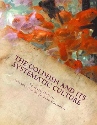 The Goldfish and its Systematic Culture: Care of the Goldfish in Captivity 1