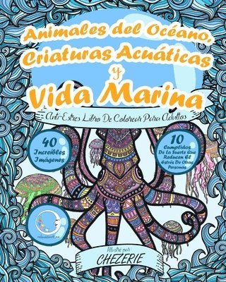 ANTI-ESTRES Libro De Colorear Para Adultos: Animales del Océano, Criaturas Acuáticas y Vida Marina 1