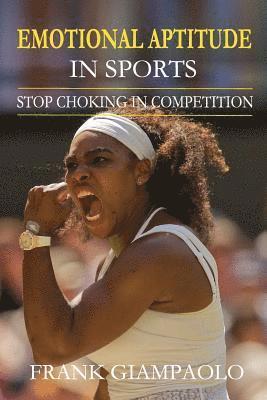 Emotional Aptitude In Sports: Stop Choking In Competition 1