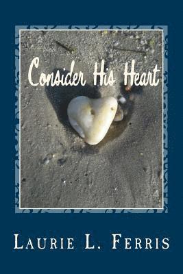 Consider His Heart 1