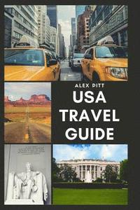 bokomslag USA Travel Guide: United States of America Travel Guide, Geography, History, Culture, Travel Basics, Visas, Traveling, Sightseeing and a