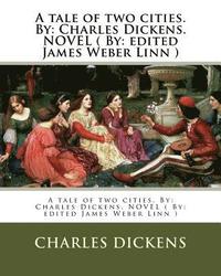 bokomslag A tale of two cities. By: Charles Dickens. NOVEL ( By: edited James Weber Linn )