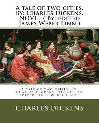 bokomslag A tale of two cities. By: Charles Dickens. NOVEL ( By: edited James Weber Linn )