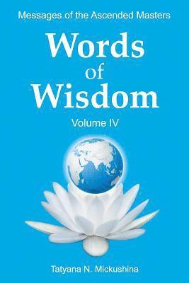 Tatyana N. Mickushina - WORDS of WISDOM. Volume 4: Messages of Ascended Masters, Häftad