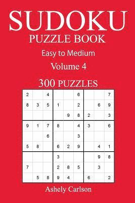 bokomslag 300 Easy to Medium Sudoku Puzzle Book: Volume 4