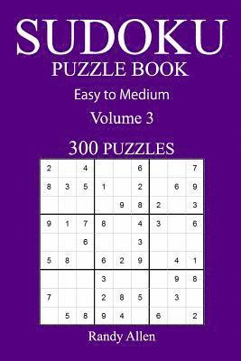 bokomslag 300 Easy to Medium Sudoku Puzzle Book: volume 3