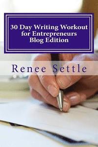 bokomslag 30 Day Writing Workout for Entrepreneurs: Write 30 Blogs Using the 12 Minutes a Day Method