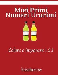 bokomslag Miei Primi Numeri Ururimi: Colore e Imparare 1 2 3