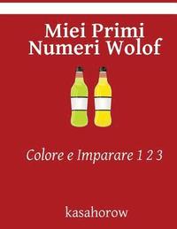 bokomslag Miei Primi Numeri Wolof: Colore e Imparare 1 2 3