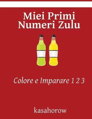 Miei Primi Numeri Zulu: Colore e Imparare 1 2 3 1