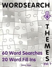 bokomslag Wordsearch Themes: 60 Word Searches, 20 Word Fill Ins, Volume 1